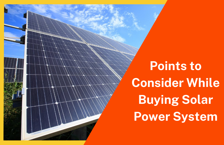 Points to Consider While Buying Solar Power System